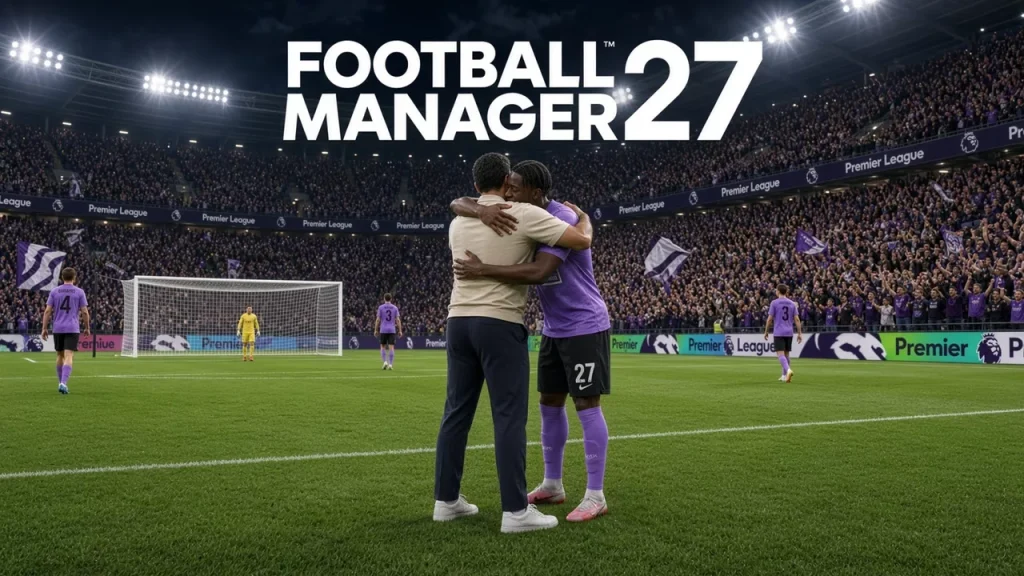 Football Manager 27 Ne Zaman Çıkacak? Tarih Açıklandı!